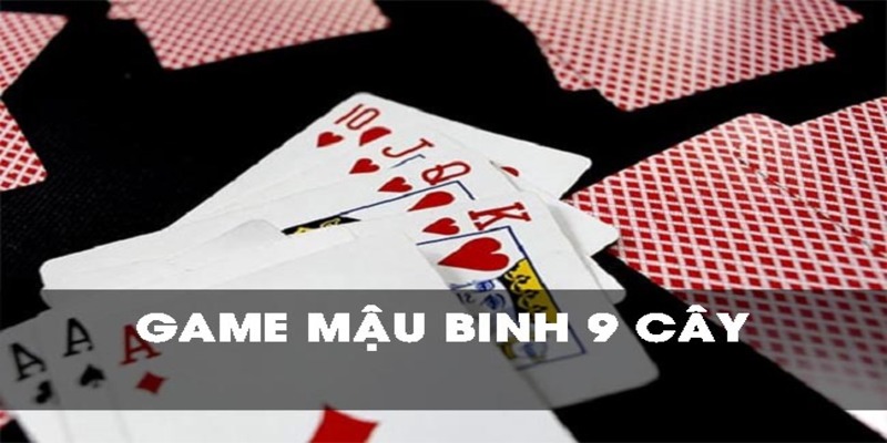 Binh 9 Lá là một dạng trò chơi bài phổ biến