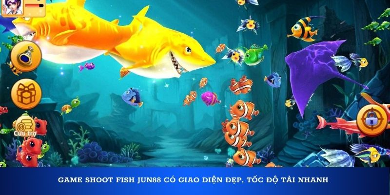 Game Shoot Fish Jun88 có giao diện đẹp, tốc độ tải nhanh