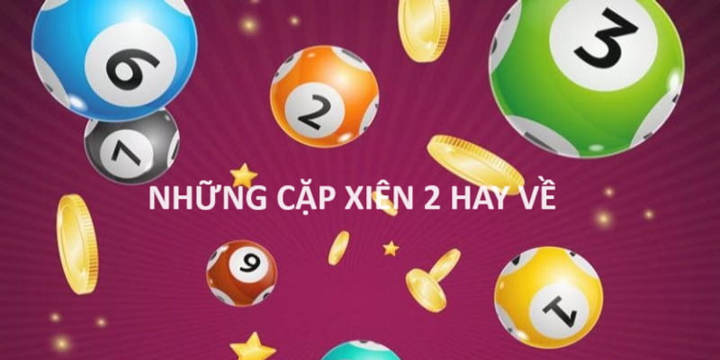 Thống kê những cặp xiên 2 hay về theo chu kỳ lồng cầu